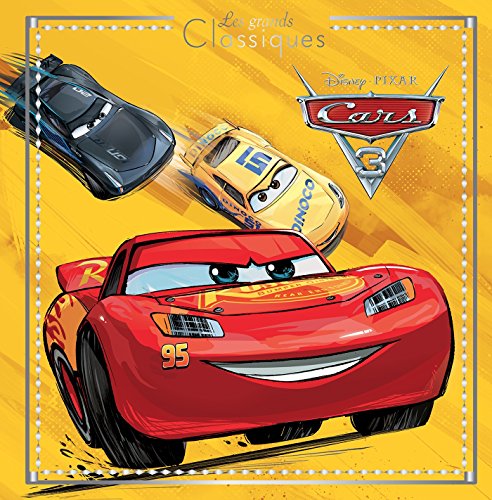 Stock image for CARS 3 - Les Grands Classiques - L'histoire du film - Disney Pixar for sale by ThriftBooks-Atlanta