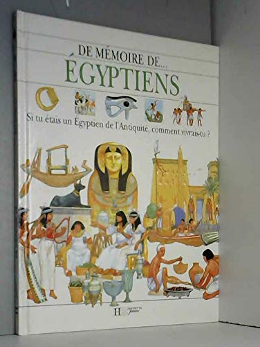 Imagen de archivo de De Mmoire De. Egyptiens : Si Tu tais Un Egyptien De L'antiquit, Comment Vivrais-tu ? a la venta por RECYCLIVRE