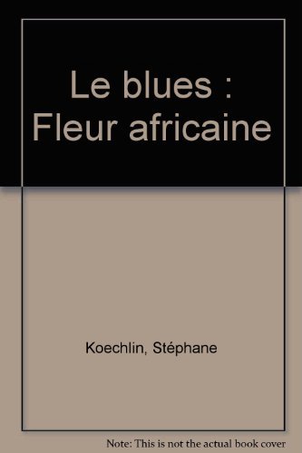 Beispielbild fr Le blues : fleur africaine zum Verkauf von LeLivreVert
