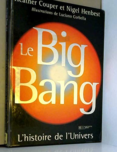 Le big bang (9782012917866) by Couper, Heather; Henbest, Nigel; Corbella, Luciano