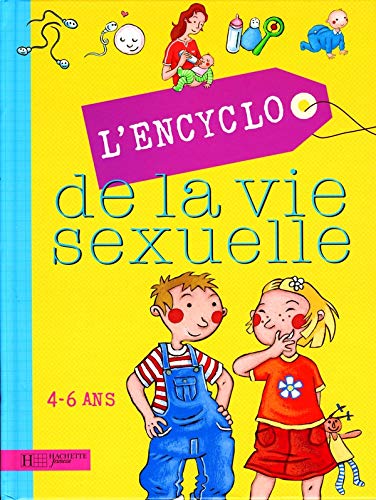Stock image for Encyclopdie de la vie sexuelle : petite encycopedie ( 4-6 ans) for sale by medimops