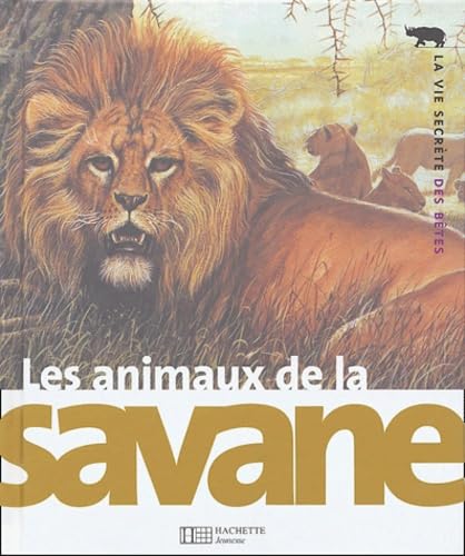 Les Animaux de La Savane (La Vie Secrete Des Betes) (French Edition) (9782012919938) by Michel Cuisin