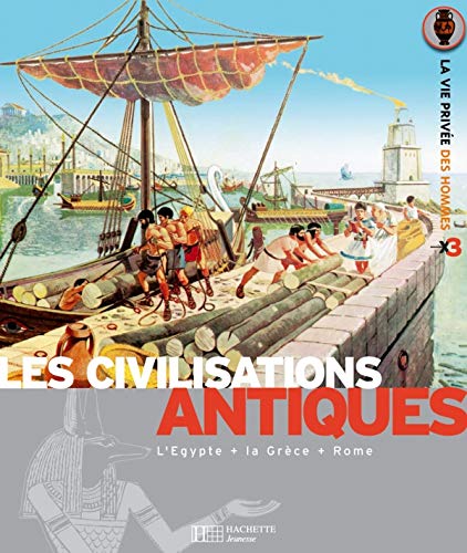 Stock image for Les civilisations antiques : Les Egyptiens, Les Grecs, Les Romains for sale by Ammareal