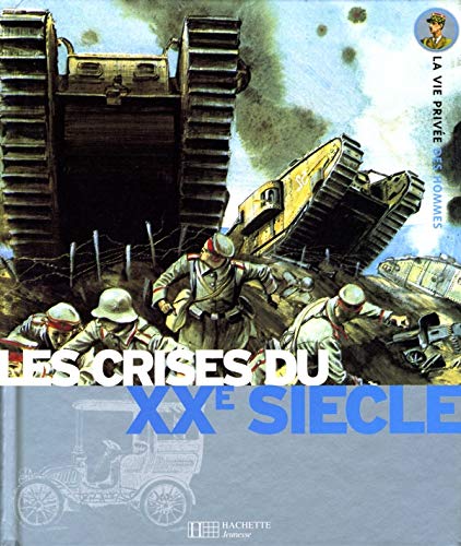 Stock image for Les crises du XXe sicle : La Belle Epoque, La Grande Guerre, La Seconde Guerre Mondiale for sale by Ammareal