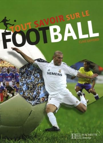 Tout savoir sur le football (9782012920194) by Clive Gifford