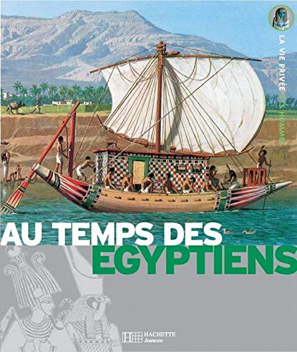 Stock image for Au temps des Egyptiens : De la Ire dynastie  la conqute d'Alexandre for sale by medimops