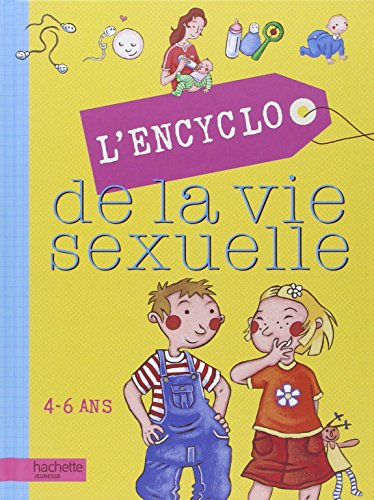 Beispielbild fr L'Encyclo de la vie sexuelle : 4-6 Ans zum Verkauf von medimops