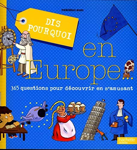 Imagen de archivo de Dis pourquoi en Europe : 365 questions pour dcouvrir en s'amusant a la venta por Ammareal