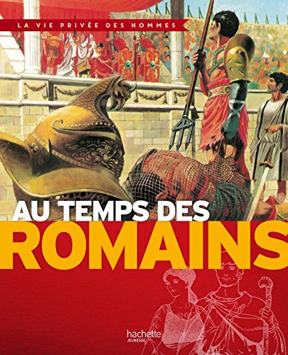 Stock image for Au Temps Des Romains : De La Guerre Des Gaules  L'apoge De L'empire for sale by RECYCLIVRE