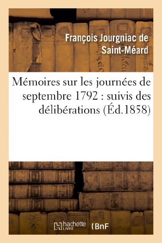 Beispielbild fr Mmoires sur les journes de septembre 1792 suivis des dlibrations prises par la commune Histoire zum Verkauf von PBShop.store US