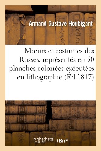 9782012923478: Moeurs Et Costumes Des Russes, Reprsents En 50 Planches Colories Excutes En Lithographie (Savoirs Et Traditions) (French Edition)