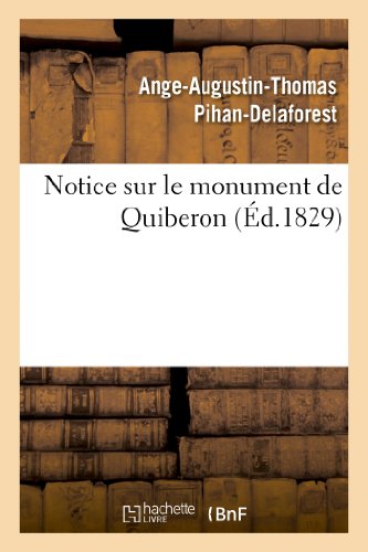 Beispielbild fr Notice sur le monument de Quiberon, suivie de la liste authentique des noms des victimes inscrits sur le mausole Histoire zum Verkauf von PBShop.store US