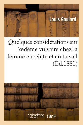 Beispielbild fr Quelques Considrations Sur l'Oedme Vulvaire Chez La Femme Enceinte Et En Travail (Sciences) (French Edition) zum Verkauf von Lucky's Textbooks