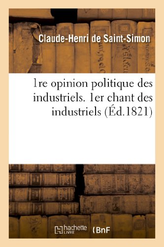 Imagen de archivo de 1re Opinion Politique Des Industriels. 1er Chant Des Industriels (Sciences Sociales) (French Edition) a la venta por Books Unplugged