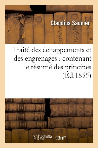 Imagen de archivo de Trait Des chappements Et Des Engrenages: Contenant Le Rsum Des Principes (Savoirs Et Traditions) (French Edition) a la venta por Lucky's Textbooks