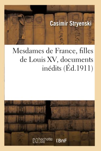 Beispielbild fr Mesdames de France, Filles de Louis XV, Documents Indits (d.1911) zum Verkauf von Buchpark