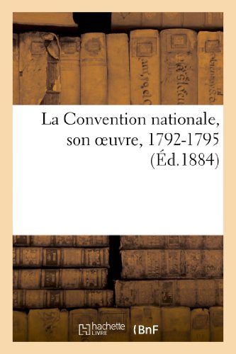 Imagen de archivo de La Convention Nationale, Son Oeuvre, 1792-1795 (Histoire) (French Edition) a la venta por Lucky's Textbooks