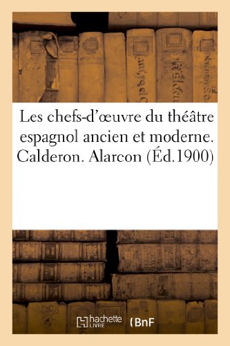 Stock image for Les chefs-d`oeuvre du thtre espagnol ancien et moderne. Calderon. Alarcon (Litterature) for sale by Buchpark