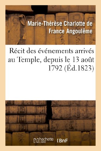 Stock image for Rcit Des vnements Arrivs Au Temple, Depuis Le 13 Aot 1792 Jusqu' La Mort Du Dauphin Louis XVII (Histoire) (French Edition) for sale by Lucky's Textbooks