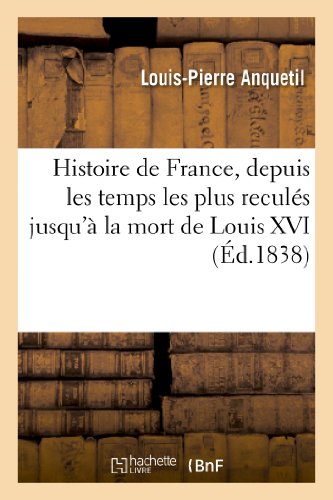 Imagen de archivo de Histoire de France, Depuis Les Temps Les Plus Reculs Jusqu' La Mort de Louis XVI (French Edition) a la venta por Lucky's Textbooks