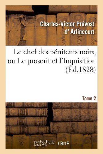 Stock image for Le chef des pnitens noirs, ou Le proscrit et l'Inquisition Tome 2 Litterature for sale by PBShop.store US