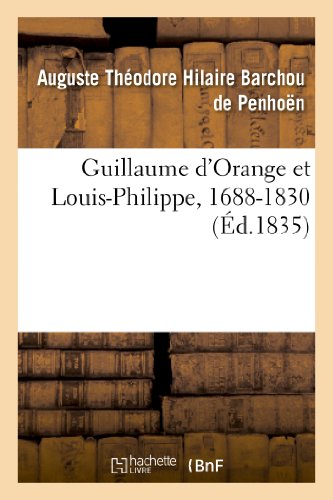 Stock image for Guillaume d'Orange Et Louis-Philippe, 1688-1830 (Histoire) (French Edition) for sale by Lucky's Textbooks