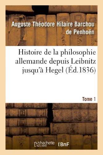 9782012960510: Histoire de la philosophie allemande depuis Lebnitz jusqu' Hegel. Tome 1