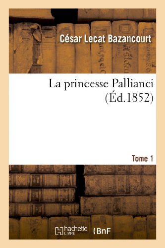 Imagen de archivo de La Princesse Pallianci. T. 1 (Litterature) (French Edition) a la venta por Lucky's Textbooks