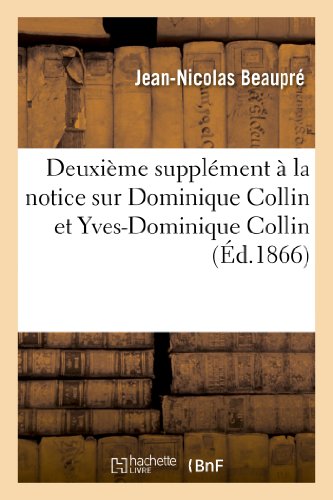 Beispielbild fr Deuxime Supplment  La Notice Sur Dominique Collin Et Yves-Dominique Collin (Histoire) (French Edition) zum Verkauf von Lucky's Textbooks