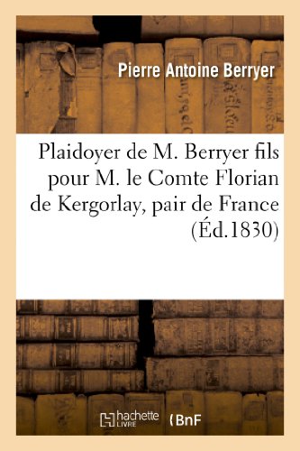 9782012965195: Plaidoyer de M. Berryer fils pour M. le Comte Florian de Kergorlay, pair de France, devant la Cour