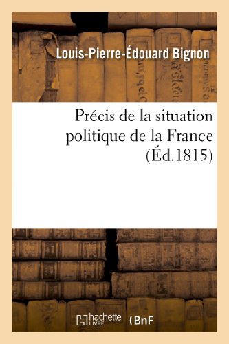 Stock image for Prcis de la situation politique de la France depuis le mois de mars 1814 jusqu'au mois de juin 1815 Histoire for sale by PBShop.store US