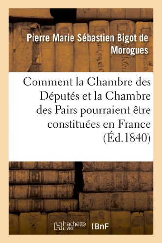 9782012966697: Comment la Chambre des Dputs et la Chambre des Pairs pourraient tre constitues en France (Sciences sociales)