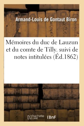 Imagen de archivo de Mmoires Du Duc de Lauzun Et Du Comte de Tilly. Suivi de Notes Intitules: : de la Conspiration d'Orlans crit En 1797 (Histoire) (French Edition) a la venta por Lucky's Textbooks