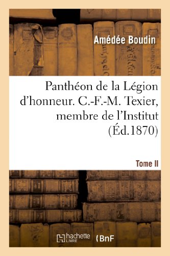 Stock image for Panthon de la Lgion d'Honneur. C.-F.-M. Texier, Membre de l'Institut. T. II (Histoire) (French Edition) for sale by Lucky's Textbooks