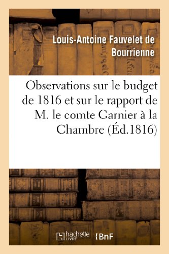 Beispielbild fr Observations Sur Le Budget de 1816 Et Sur Le Rapport de M. Le Comte Garnier  La Chambre Des Pairs (Sciences Sociales) (French Edition) zum Verkauf von Lucky's Textbooks