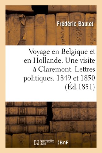 9782012971745: Voyage En Belgique Et En Hollande. Une Visite  Claremont. Lettres Politiques. 1849 Et 1850 (Sciences Sociales) (French Edition)