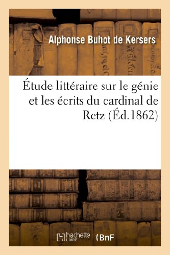 Stock image for tude Littraire Sur Le Gnie Et Les crits Du Cardinal de Retz (Litterature) (French Edition) for sale by Lucky's Textbooks