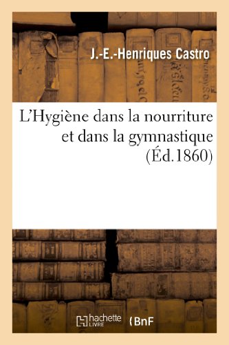 Beispielbild fr L'Hygine Dans La Nourriture Et Dans La Gymnastique zum Verkauf von Buchpark