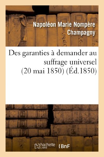 Beispielbild fr Des Garanties  Demander Au Suffrage Universel (20 Mai 1850) (Philosophie) (French Edition) zum Verkauf von Lucky's Textbooks