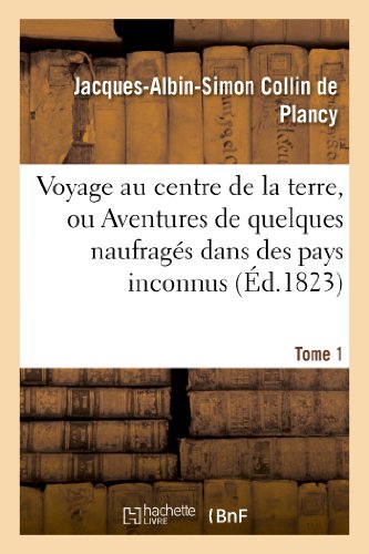 Beispielbild fr Voyage au centre de la terre, ou Aventures de quelques naufrags dans des pays inconnus Tome 1 Litterature zum Verkauf von PBShop.store US