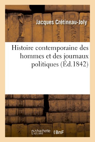 Imagen de archivo de Histoire contemporaine des hommes et des journaux politiques, par un ancien dput Sciences Sociales a la venta por PBShop.store US