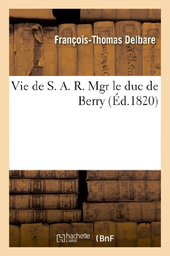 Imagen de archivo de Vie de S. A. R. Mgr Le Duc de Berry (Histoire) (French Edition) a la venta por Lucky's Textbooks