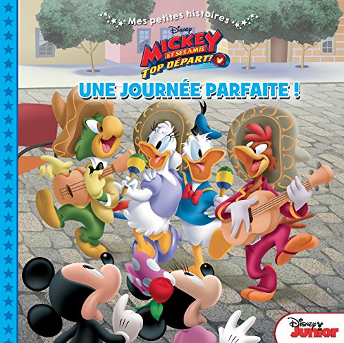 Beispielbild fr Mickey Et Ses Amis, Top Dpart ! : Une Journe Parfaite ! zum Verkauf von RECYCLIVRE