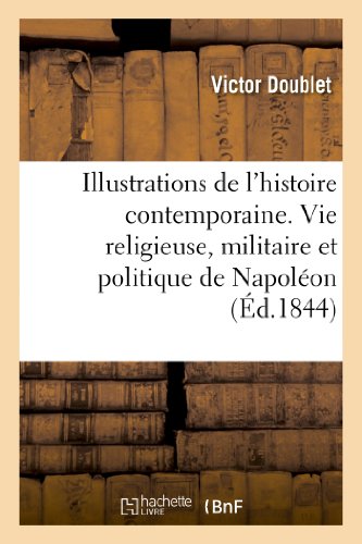 Imagen de archivo de Illustrations de l'Histoire Contemporaine. Vie Religieuse, Militaire Et Politique de Napolon (French Edition) a la venta por Lucky's Textbooks