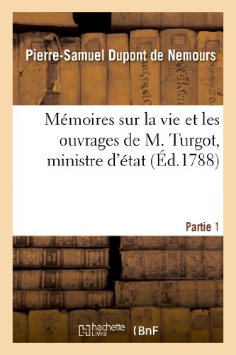 Stock image for Mmoires Sur La Vie Et Les Ouvrages de M. Turgot, Ministre d'tat. Partie 1 (Histoire) (French Edition) for sale by Lucky's Textbooks