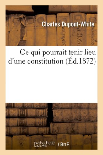 Beispielbild fr Ce Qui Pourrait Tenir Lieu d'Une Constitution (Histoire) (French Edition) zum Verkauf von Lucky's Textbooks