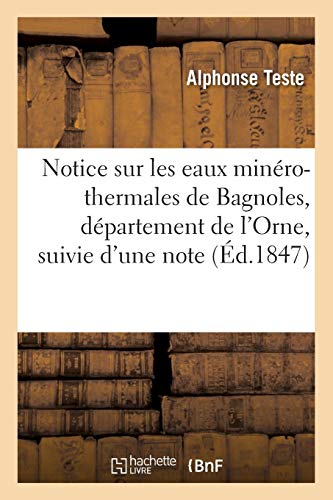 Stock image for Notice Sur Les Eaux Minro-Thermales de Bagnoles, Dpartement de l'Orne, Suivie d'Une: Note Sur Le Mme Sujet Adresse  l'Acadmie Des Sciences (French Edition) for sale by Lucky's Textbooks