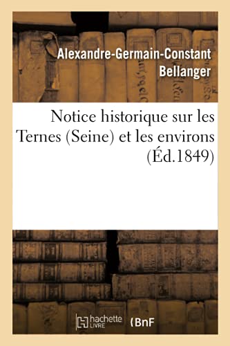 Stock image for Notice Historique Sur Les Ternes Seine Et Les Environs (Histoire) (French Edition) for sale by Lucky's Textbooks