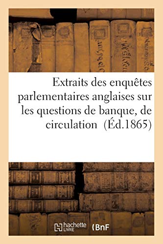 9782013018364: Extraits Des Enqutes Parlementaires Anglaises Sur Les Questions de Banque, Tome 1: de Circulation Montaire Et de Crdit (Sciences Sociales) (French Edition)