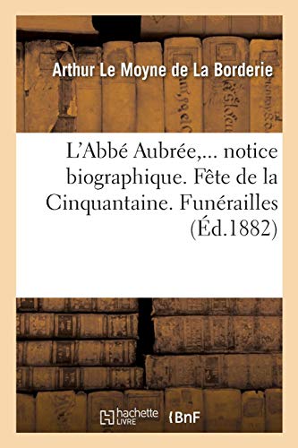 Imagen de archivo de L'Abb Aubre, . Notice Biographique. Fte de la Cinquantaine. Funrailles. Oraison Funbre (French Edition) a la venta por Lucky's Textbooks